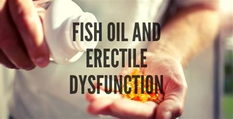 omega 3 and erectile dysfunction.